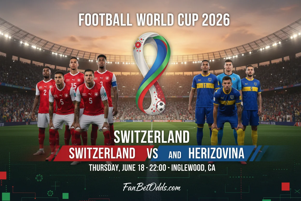 Switzerland vs Bosnia and Herzegovina - 18 June 2026 · SoFi Stadium, Inglewood, CA · FIFA World Cup 2026